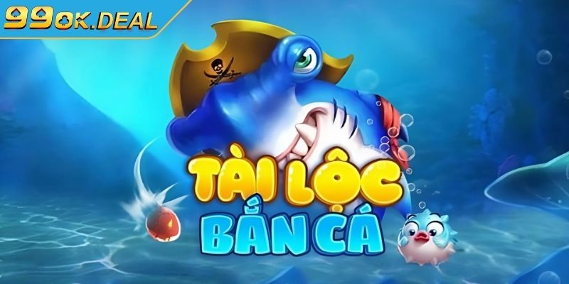 Tìm hiểu về bắn cá tài lộc 99OK để rinh về thưởng lớn 1 Sơ lược về bắn cá tài lộc 99OK