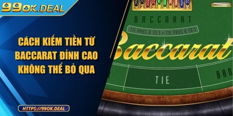 Cách Kiếm Tiền Từ Baccarat Đỉnh Cao Không Thể Bỏ Qua 1 Cách kiếm tiền từ baccarat