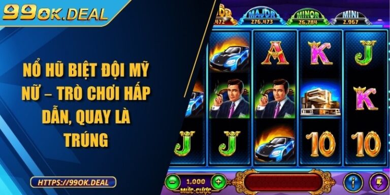 Nổ Hũ Biệt Đội Mỹ Nữ – Trò chơi hấp dẫn, quay là trúng 1 no hu biet doi my nu