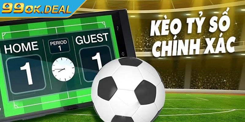 Kèo tỷ số chính xác - Những hình thức đặt cược phổ biến 2 Kèo tỷ số cả trận hình thức cược phổ biến, dễ hiểu nhất